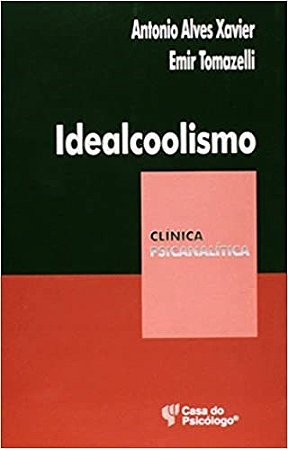 Livro Idealcoolismo - Xavier - Casa do Psicólogo