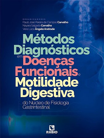 Livro Métodos Diagnósticos em Doenças Funcionais e Motilidade Digestiva do Núcleo de Fisiologia Gastrintestinal - Carvalho