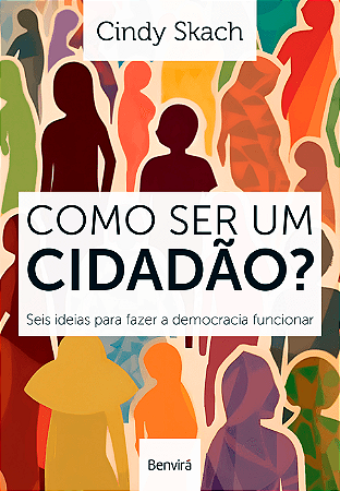 Livro Como Ser Um Cidadão? Seis Ideias Para Fazer A Democracia Funcionar