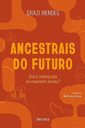 Livro Ancestrais do Futuro: Qual a Mudança que seu Movimento Alcança?