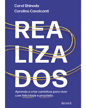 Livro Realizados: Aprenda a Criar Caminhos Para Viver Com Felicidade e Propósito