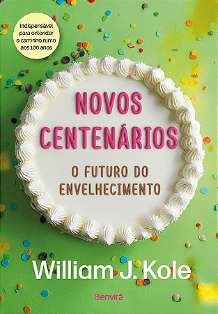 Livro Novos Centenários: O Futuro do Envelhecimento
