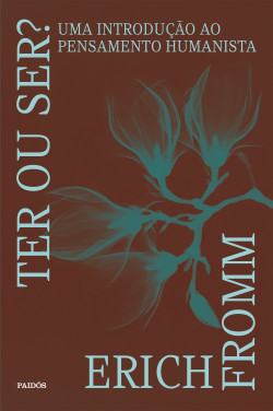 Livro Ter ou Ser?: Uma Introdução ao Pensamento Humanista