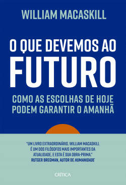 Livro O Que Devemos ao Futuro: Como as escolhas de hoje podem garantir o amanhã