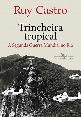 Livro Trincheira Tropical: A Segunda Guerra Mundial no Rio