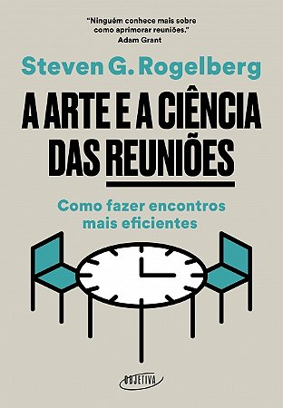 Livro A Arte e a Ciência das Reuniões: Como fazer encontros mais eficientes