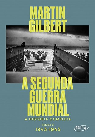 Livro A Segunda Guerra Mundial (Vol.2, 1943-1945): A História Completa