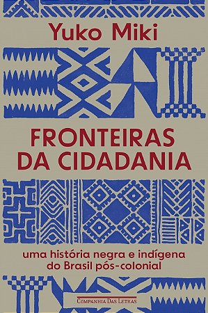 Livro Fronteiras da Cidadania: Uma História Negra e Indígena do Brasil Pós-Colonial