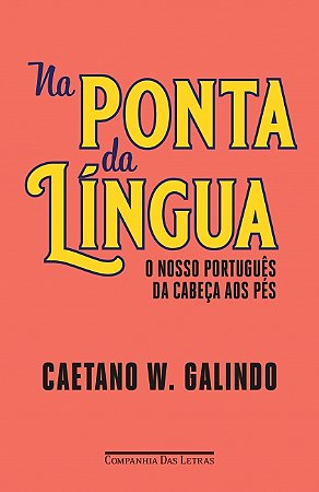 Livro Na Ponta da Língua: O Nosso Português da Cabeça aos Pés