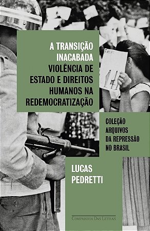 Livro A Transição Inacabada: Violência de Estado e direitos humanos na redemocratização