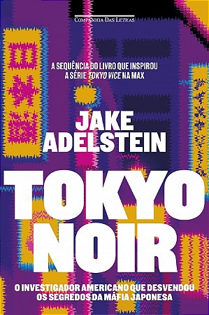 Livro Tokyo noir: O investigador americano que desvendou os segredos da máfia japonesa