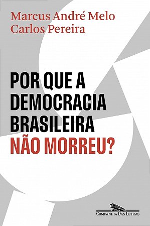 Livro Por que a democracia brasileira não morreu?