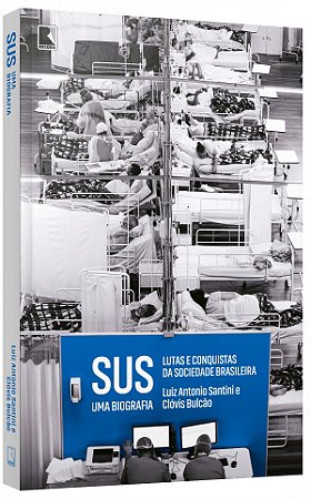 Livro SUS: uma biografia Lutas e conquistas da sociedade brasileira