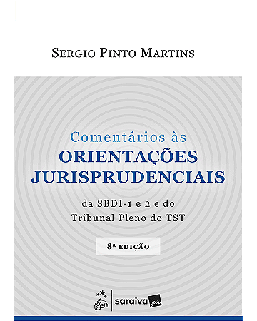 Livro Comentários as Orientações Jurisprudenciais da Sbdi-1 e 2 e do Trib Pleno do Tst Martins