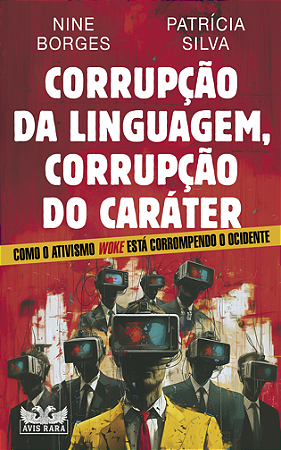 Livro Corrupção da Linguagem, Corrupção do Caráter