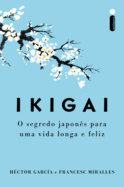 Livro Ikigai: O Segredo Japonês para uma Vida Longa e Feliz
