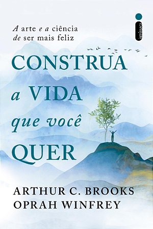 Livro Construa a Vida que Você Quer: A Arte e a Ciência de Ser Mais Feliz