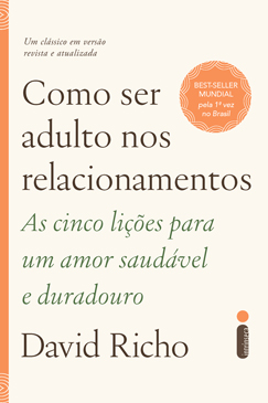 Livro Como ser Adulto nos Relacionamentos: As Cinco Lições para um Amor Saudável e Duradouro