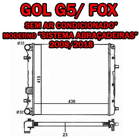 RADIADOR FOX GOL SAVEIRO SPACEFOX VOYAGE 1.0/1.6/1.8 06/18 06 07 08 09 10 11 12 13 14 15 16 17 18 SISTEMA "ABRAÇADEIRAS" (MODERNO) SEM AR RD6527E/IRB48108/BC2614702450/735123R/NT20735.523