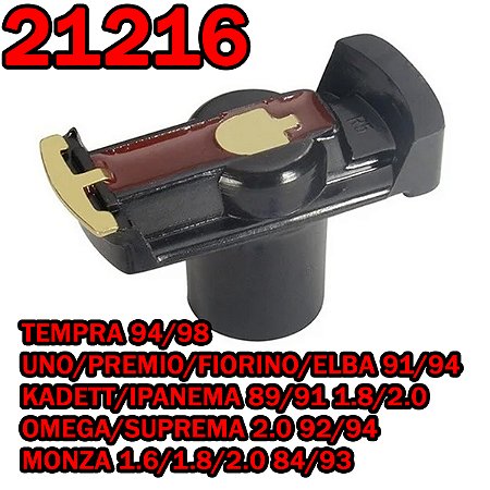 ROTOR DISTRIBUIDOR TEMPRA 94/98  UNO/PREMIO/FIORINO/ELBA 91/94 KADETT/IPANEMA 89/91 1.8/2.0 OMEGA/SUPREMA 2.0 92/94 MONZA 1.6/1.8/2.0 84/93 84 85 86 87 88 89 90 91 92 93 94 21216/AMD1116