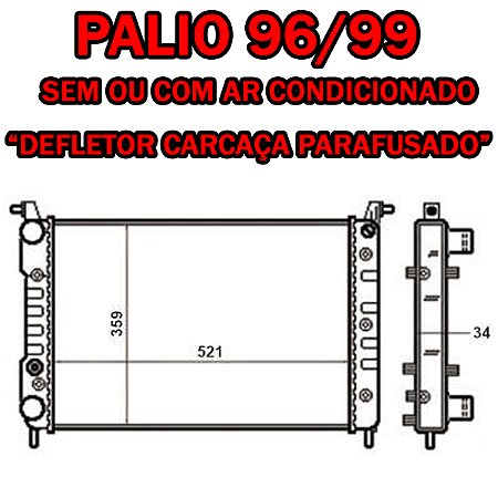 RADIADOR PALIO SIENA STRADA 96/00 96 97 98 99 00 (FIASA) "DEFLETOR PARAFUSADO" RD6535E/IRB48412