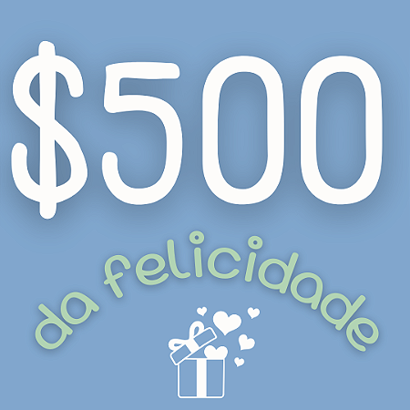 Cartão Presente $500 da Felicidade