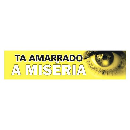 Adesivo tá amarrado a miséria (100unidades)