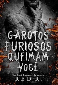 Garotos Furiosos Queimam Você