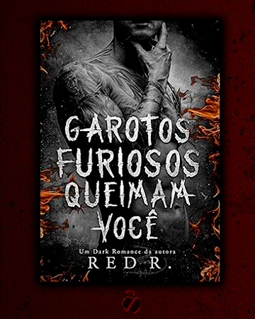 Garotos Furiosos Queimam Você