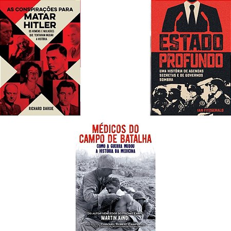 Kit com 3 Livros - Guerra: Médicos do Campo de Batalha + Estado Profundo + Conspirações para Matar Hitler