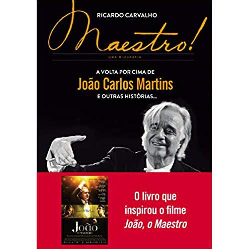 Maestro! A Volta Por Cima De João Carlos Martins E Outras Histórias.