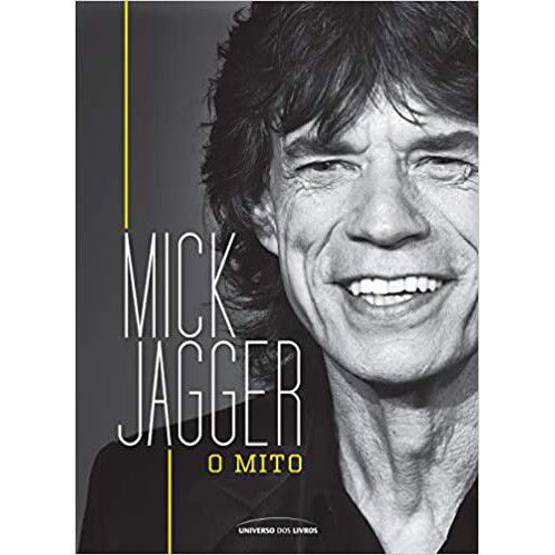Mick Jagger: O Mito