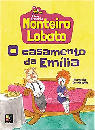 Monteiro Lobato - O Casamento De Emilia (Coleção Trenzinho)