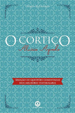 O Cortiço: Com Questões Comentadas De Vestibular