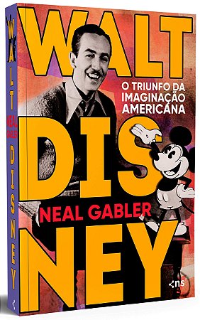 Walt Disney- O Triunfo Da Imaginação Americana, de Neal Gabler