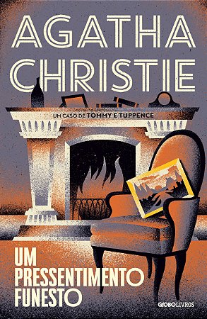 Um pressentimento funesto: Um caso de Tommy e Tuppence, de Agatha Christie
