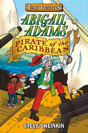 Abigail Adams - Pirate Of The Caribbean, de Steve Sheinkin