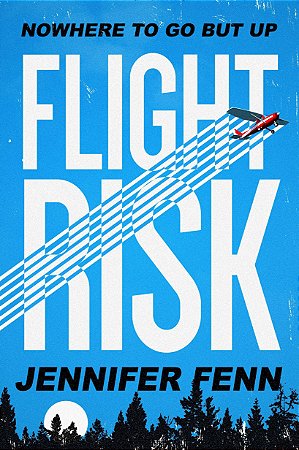 Flight Risk: A Novel, de Jennifer Fenn