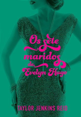 Os sete maridos de Evelyn Hugo, de Taylor Jenkins Reid