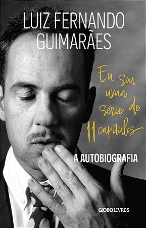 Eu sou uma série de 11 capítulos: A autobiografia do autor Luiz Fernando Guimarães