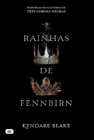 Rainhas de Fennbirn: Contos de três coroas negras, de Kendare Black
