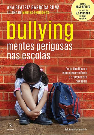 Bullying: Mentes perigosas nas escolas, de Ana Beatriz Barbosa Silva