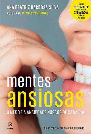 Mentes ansiosas: O medo e a ansiedade nossos de cada dia, de Ana Beatriz Barbosa Silva