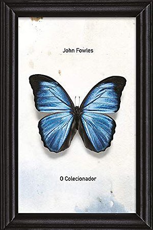 O Colecionador: A espécie rara que faltava na coleção dos leitores brasileiros, de John Fowles