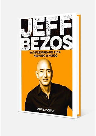 Jeff Bezos, o empresário que está mudando o mundo, de Chris McNab