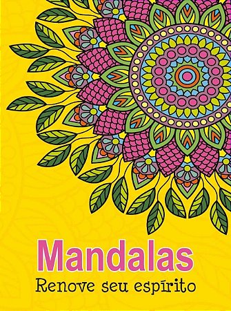 Mandalas: Renove seu espírito - Livro de colorir