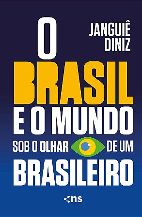 O Brasil e o Mundo Sob o Olhar de Um Brasileiro, de Janguiê Diniz