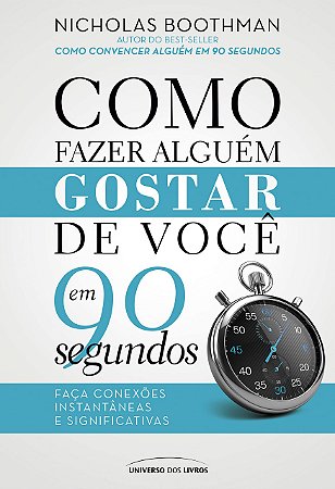 Como fazer alguém gostar de você em 90 segundos, de Nicholas Boothman