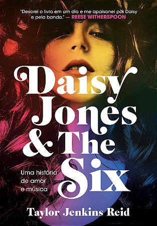 Daisy Jones and The Six: Uma história de amor e música, de Taylor Jenkins Reid