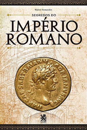 Segredos Do Império Romano, de Walter Fernandes